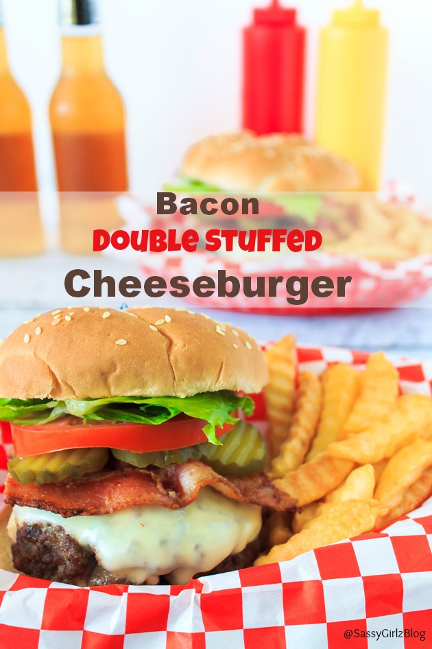 Double Stuffed Bacon Cheeseburger Recipe | Sassy Girlz Blog